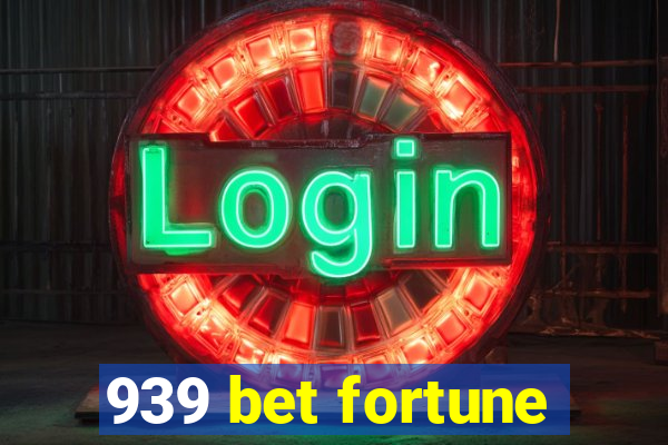 939 bet fortune